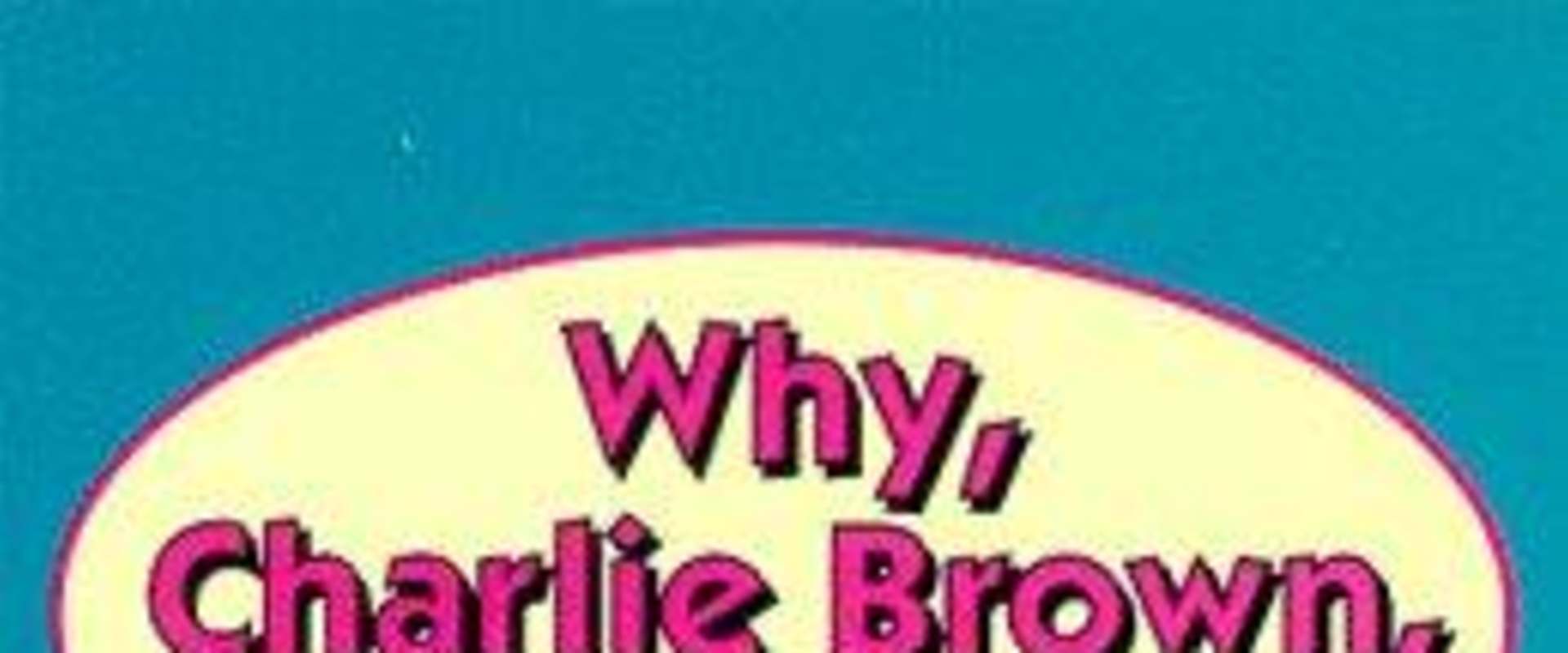 Why, Charlie Brown, Why? background 1