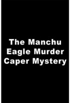 The Manchu Eagle Murder Caper Mystery