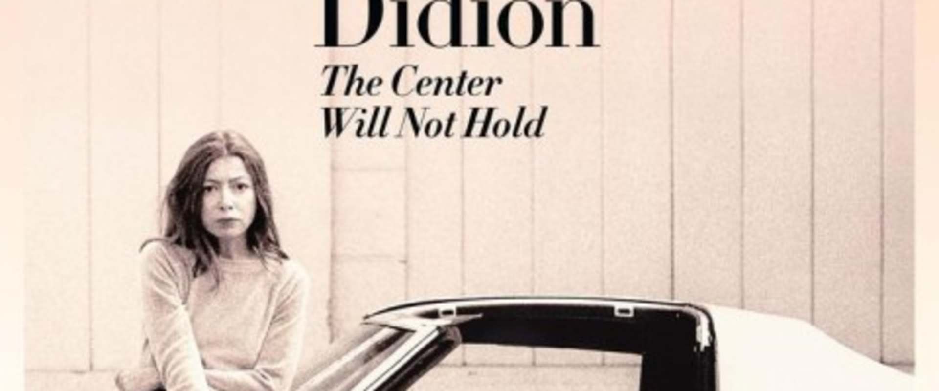 Joan Didion: The Center Will Not Hold background 2
