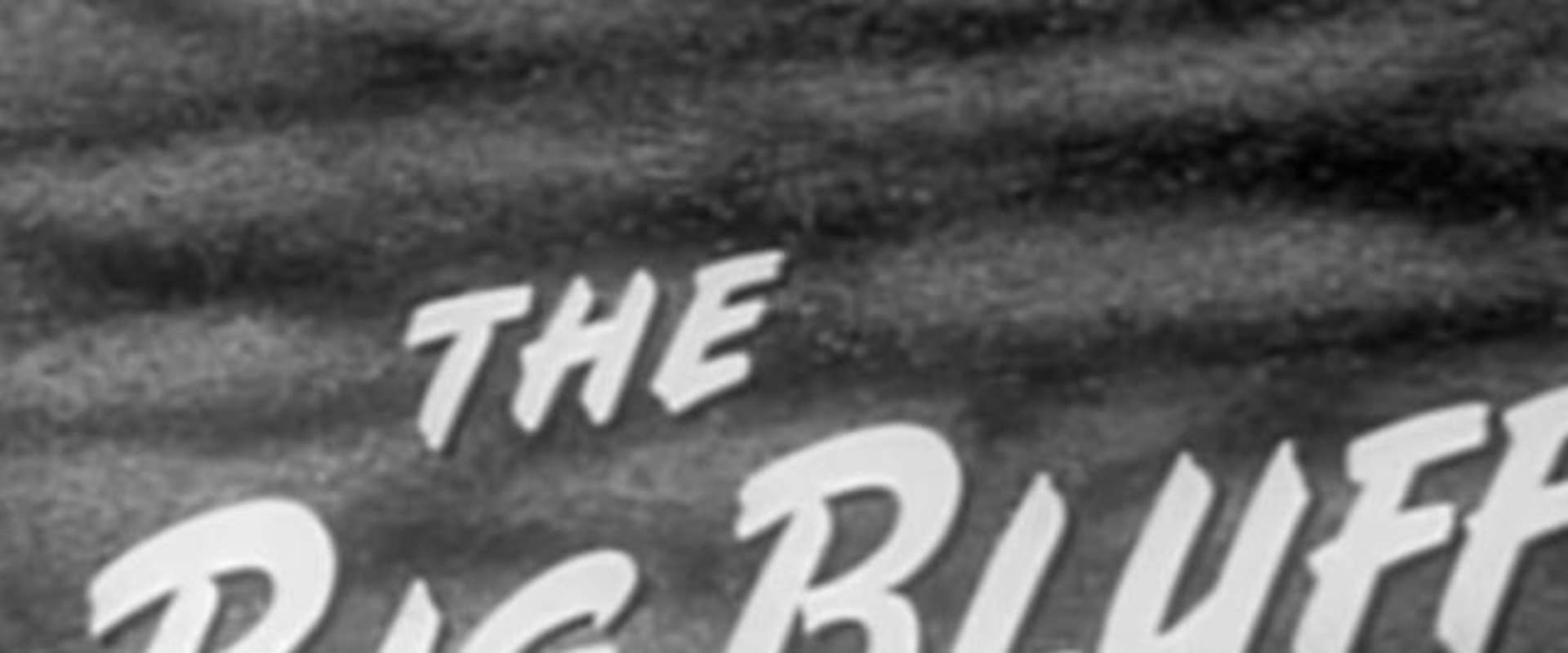The Big Bluff background 1