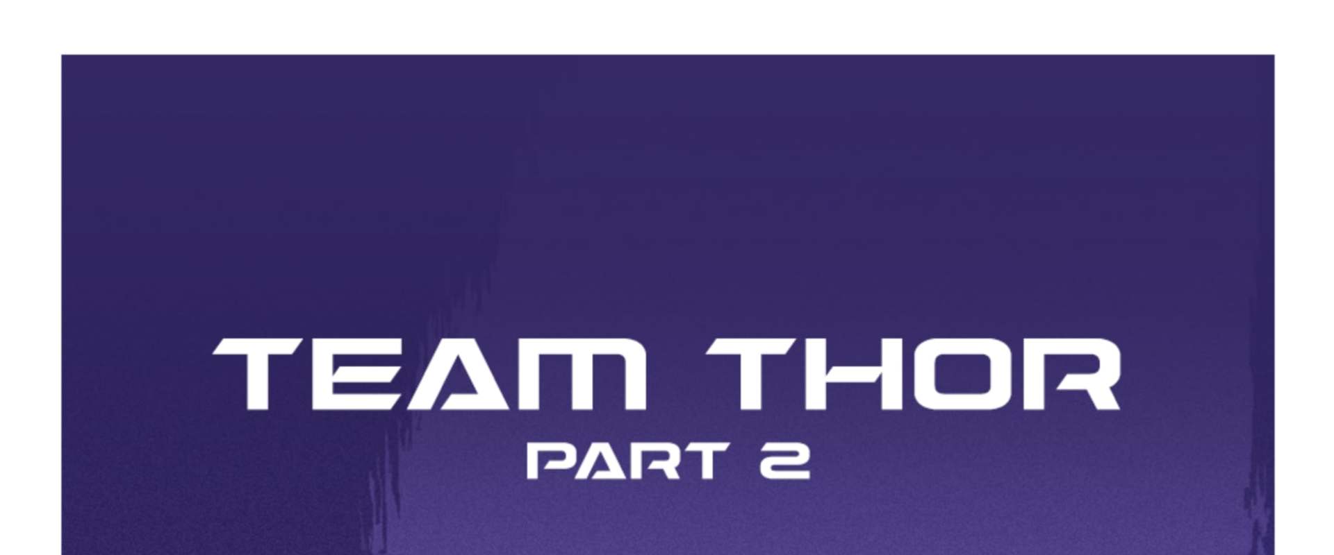Team Thor: Part 2 background 2
