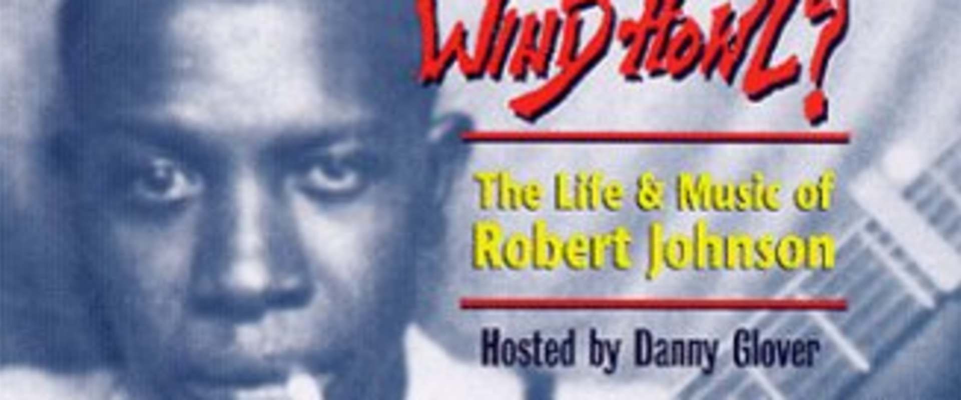 Can't You Hear the Wind Howl? The Life & Music of Robert Johnson background 1