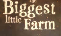 The Biggest Little Farm Movie Still 6