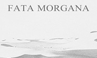 Fata Morgana Movie Still 2