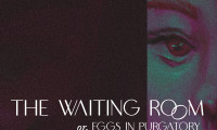 The Waiting Room, or Eggs in Purgatory Movie Still 5