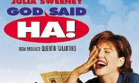 God Said, 'Ha!' Movie Still 6