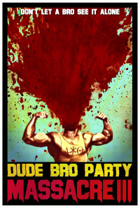 Dude Bro Party Massacre III Poster 1