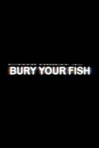 Bury Your Fish Poster 1