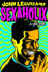 John Leguizamo: Sexaholix... A Love Story Poster 1