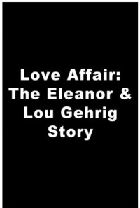 A Love Affair: The Eleanor and Lou Gehrig Story Poster 1